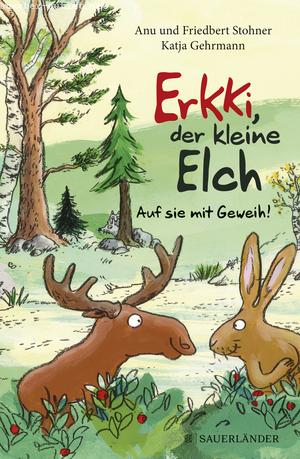 Friedbert Stohner ,Anu Stohner: Erkki, der kleine Elch – Auf sie mit Geweih!