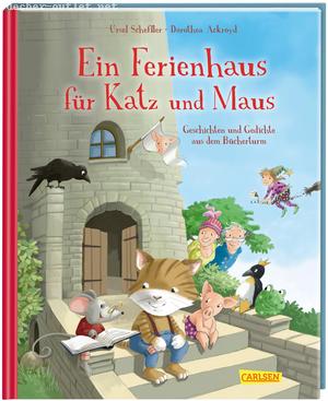 Ursel Scheffler: Ein Ferienhaus für Katz und Maus - Geschichten und Gedichte aus dem Bücherturm