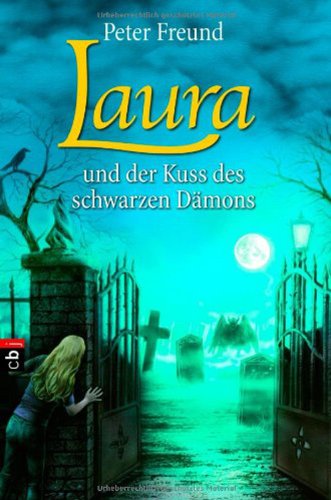 Peter Freund: Laura und der Kuss des schwarzen Dämons