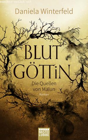 Daniela Winterfeld: Die Quellen von Malun - Blutgöttin