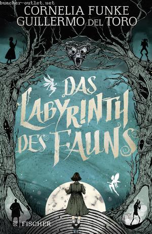 Cornelia Funke/ Guillermo del Toro: Das Labyrinth des Fauns