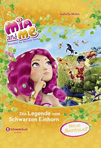 Isabella Mohn: Mia and me - Die Legende vom Schwarzen Einhorn