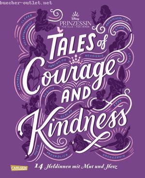 Walt Disney: Disney: Tales of Courage and Kindness – 14 Heldinnen mit Mut und Herz