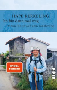 Hape Kerkeling: Ich bin dann mal weg. Meine Reise auf dem Jakobsweg