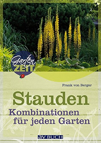 Frank M. von Berger: Stauden. Kombinationen für jeden Garten