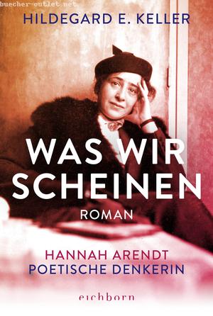 Hildegard E. Keller: Was wir scheinen