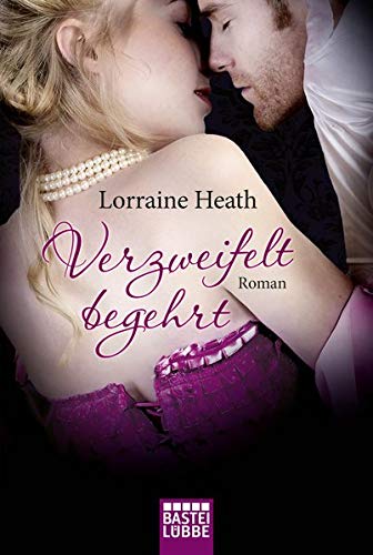 Lorraine Heath: Verzweifelt begehrt