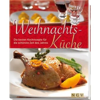 Weihnachtsküche. Die besten Kochrezepte für die schönste Zeit des Jahres, Kochbuch