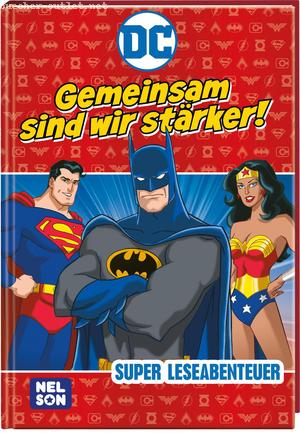 : DC Superhelden: Super Leseabenteuer: Gemeinsam sind wir stärker!