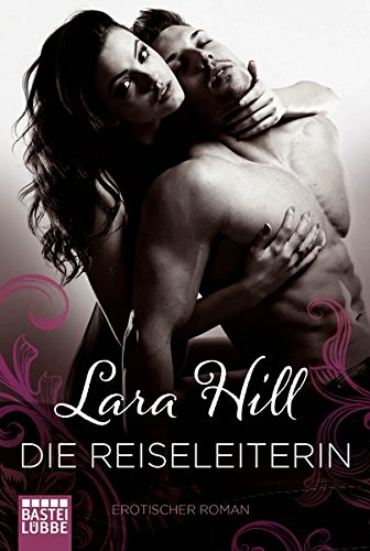 Lara Hill: Die Reiseleiterin