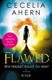 Cecelia Ahern: Flawed – Wie perfekt willst du sein?