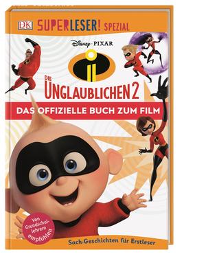 : SUPERLESER! SPEZIAL Disney Pixar Die Unglaublichen 2 Das offizielle Buch zum Film