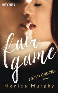 Monica Murphy: Lucy & Gabriel. Fair Game