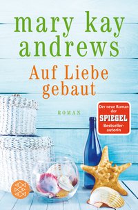 Mary Kay Andrews: Auf Liebe gebaut
