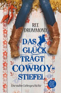 Ree Drummond: Das Glück trägt Cowboystiefel