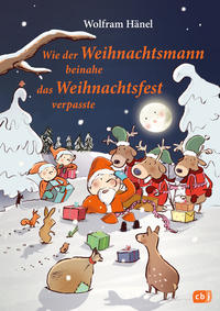 Wolfram Hänel: Wie der Weihnachtsmann beinahe das Weihnachtsfest verpasste