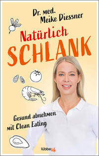 Meike Diessner: Natürlich schlank. Gesund abnehmen mit Clean Eating