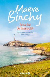 Maeve Binchy: Irische Sehnsucht. Erzählungen von der Grünen Insel