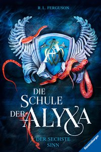 R.L. Ferguson: 	Die Schule der Alyxa, Band 3: Der sechste Sinn