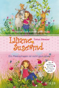 Tanya Stewner: Liliane Susewind. Ein kleiner Esel kommt groß raus & Ein Meerschwein ist nicht gern allein