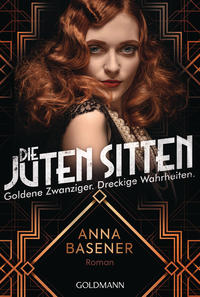 Anna Basener: Die juten Sitten - Goldene Zwanziger. Dreckige Wahrheiten