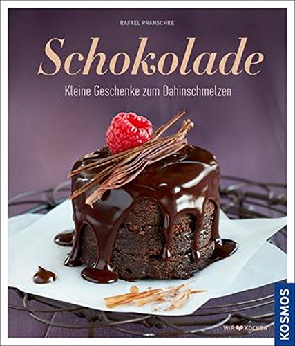 Rafael Pranschke: Schokolade. Kleine Geschenke zum Dahinschmelzen