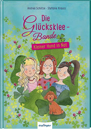 Andrea Schütze: Die Glückskleebande - Kleiner Hund in Not