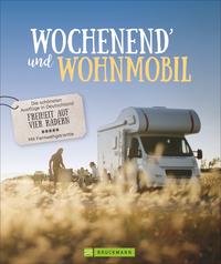 Michael Moll: Wochenend´ und Wohnmobil. Die schönsten Ausflüge in Deutschland – Freiheit auf vier Rädern