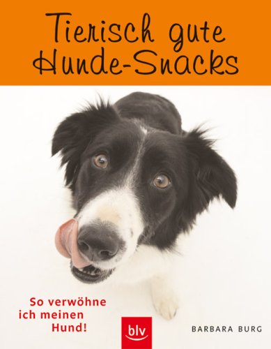 Barbara Burg: Tierisch gute Hunde-Snacks