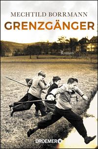 Mechtild Borrmann: Grenzgänger. Die Geschichte einer verlorenen deutschen Kindheit