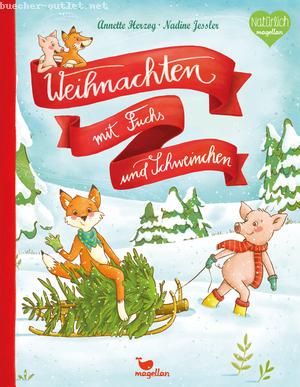 Annette Herzog: Weihnachten mit Fuchs und Schweinchen