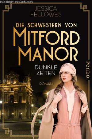 Jessica Fellowes: Die Schwestern von Mitford Manor – Dunkle Zeiten