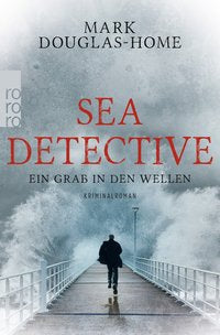 Mark Douglas-Home: Sea Detective: Ein Grab in den Wellen