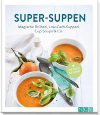 : 	Super-Suppen. Magische Brühen, Low-Carb-Suppen, Cup-Soups & Co.