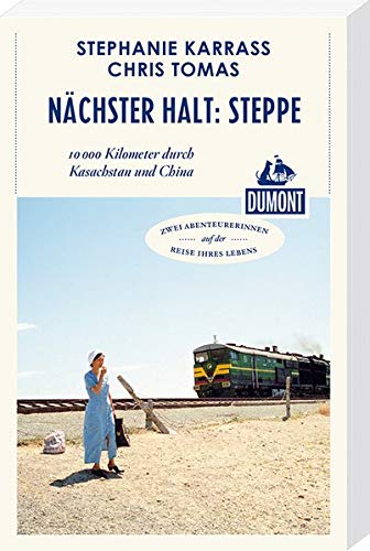 Stephanie Karrass: DuMont Reiseabenteuer Nächster Halt: Steppe