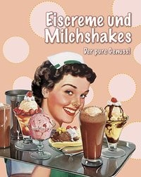 Eiscreme und Milchshakes. Der große Genuss!, Backbuch
