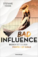 Stefanie Hasse: Bad Influence. Reden ist Silber, Posten ist Gold