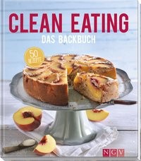 Christina Wiedemann: Clean Eating - Das Backbuch