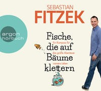Sebastian Fitzek: Fische, die auf Bäume klettern, 4 Audio-CD. Hörbuch