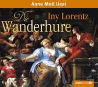 Iny Lorentz: Die Wanderhure, 6 Audio-CDs. Hörbuch