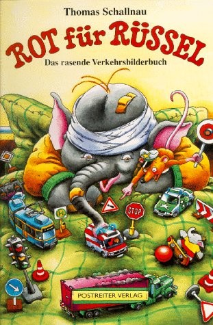 Thomas Schallnau: Rot für Rüssel. Das rasende Verkehrsbilderbuch