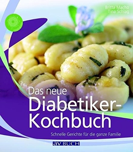 Tina Schlag: Das neue Diabetikerkochbuch. Schnelle Gerichte für die ganze Familie