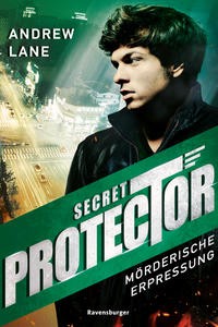 Andrew Lane: Secret Protector, Band 2: Mörderische Erpressung