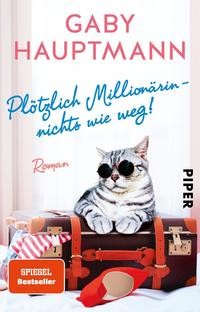 Gaby Hauptmann: Plötzlich Millionärin - nichts wie weg!