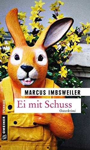 Marcus Imbsweiler: Ei mit Schuss. Osterkrimi