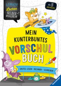 Felizitas Morgenroth: Mein kunterbuntes Vorschulbuch. Erstes Lesen - Rechnen - Schreiben