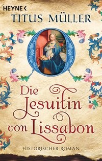 Titus Müller: Die Jesuitin von Lissabon