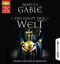 Rebecca Gablé: Das Haupt der Welt, 4 MP3-CD. Hörbuch