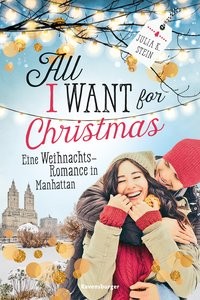 Julia K. Stein: All I Want for Christmas. Eine Weihnachts-Romance in Manhattan
