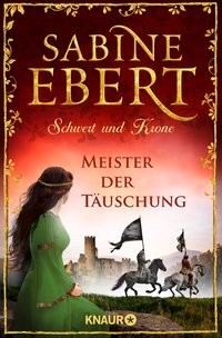 Sabine Ebert: Schwert und Krone - Meister der Täuschung